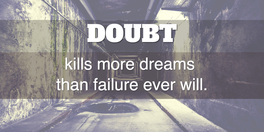 Doubt kills dreams