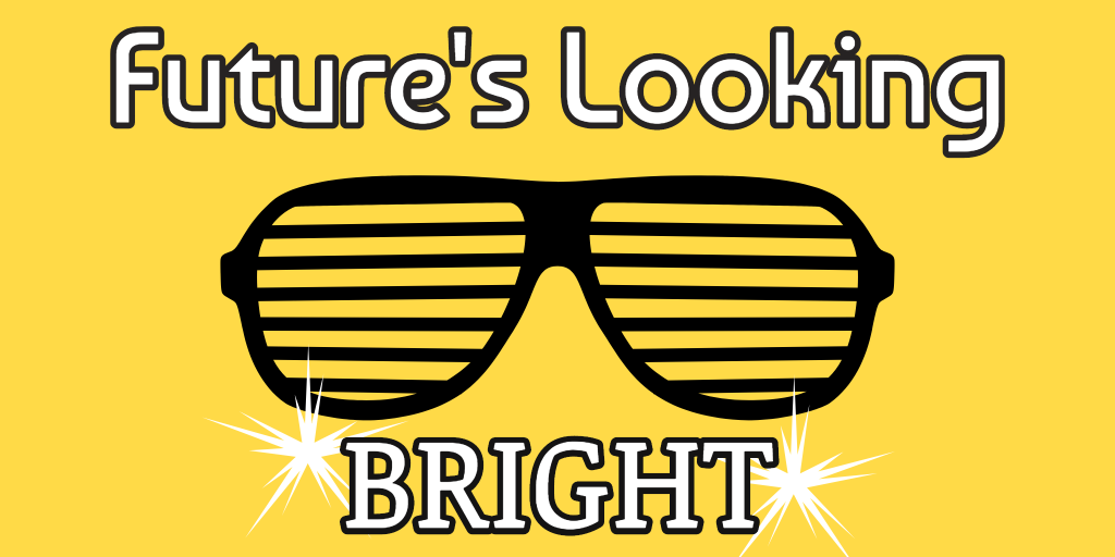 Future's looking bright