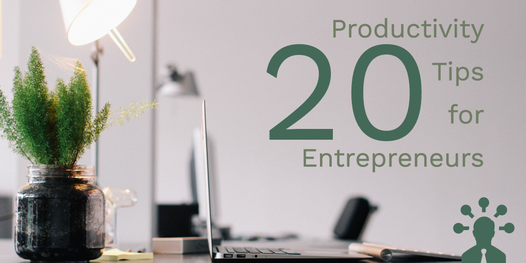 20 productivity tips for entrepreneurs