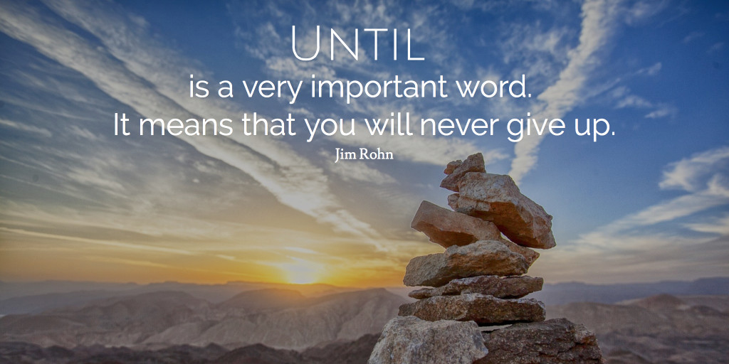 Until is a very important word