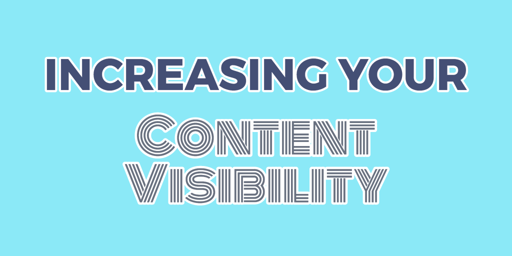 Increasing your content visibility