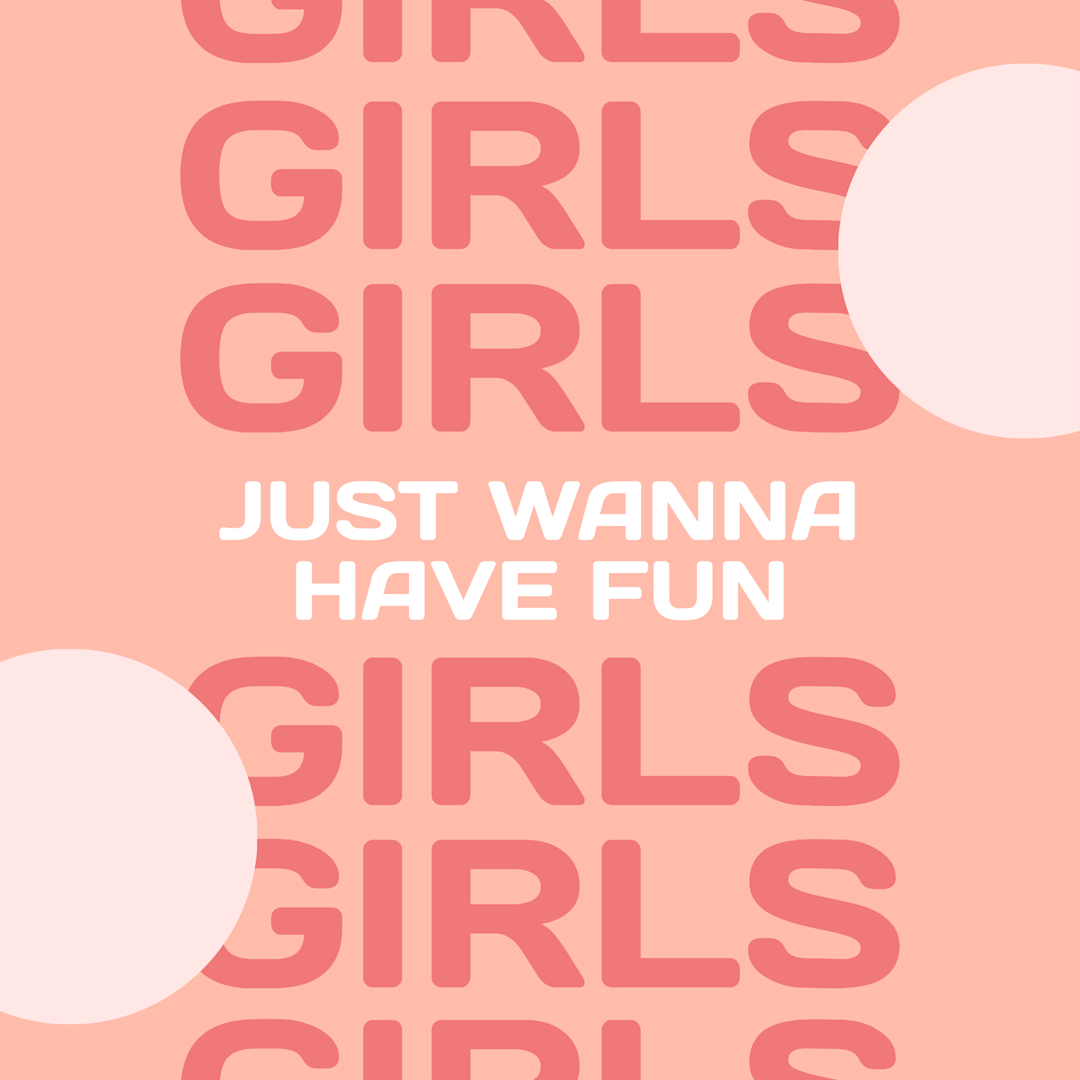 Girls Just Wanna Have Fun Quote Templates Stencil 
