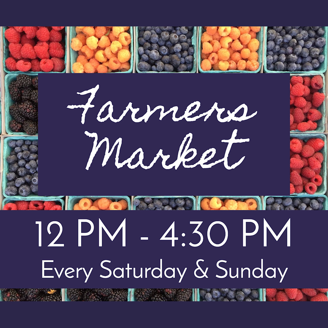 Farmers Market - Saturday & Sunday 