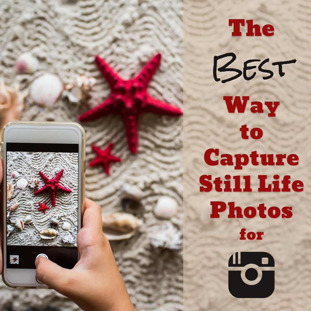 Best way to capture still life photos