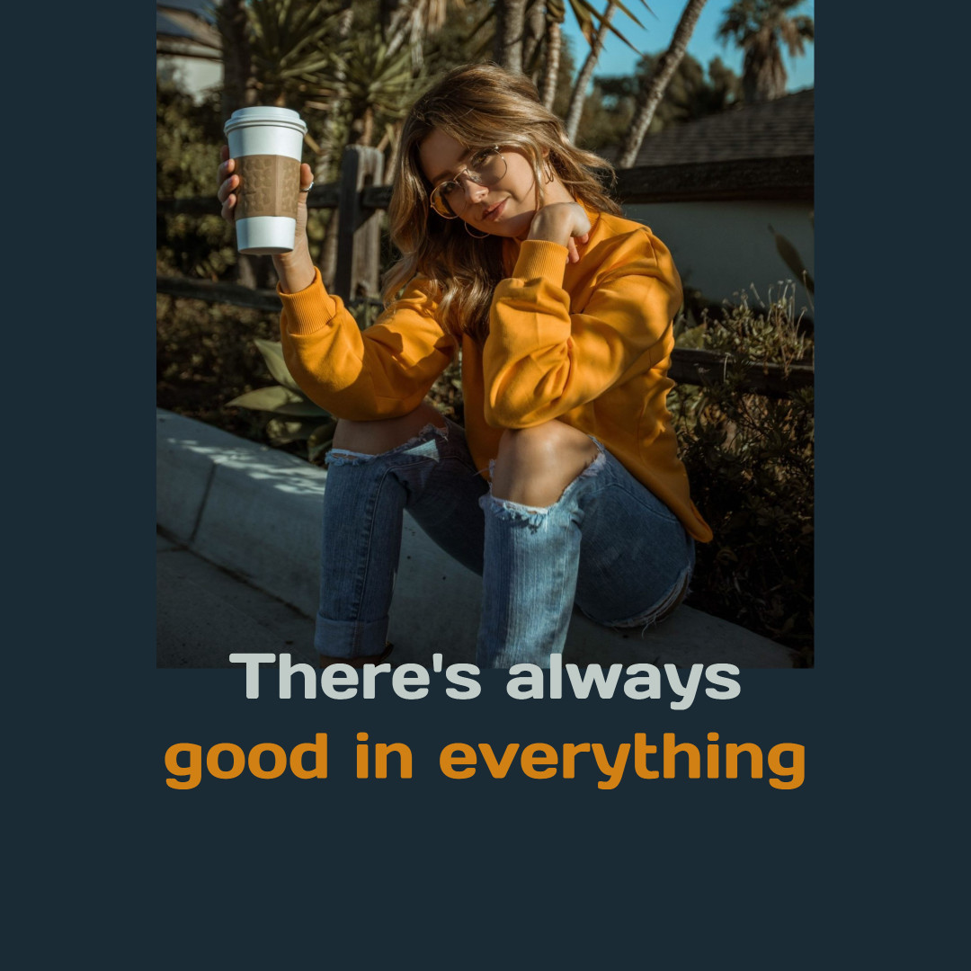 There's always good in everything