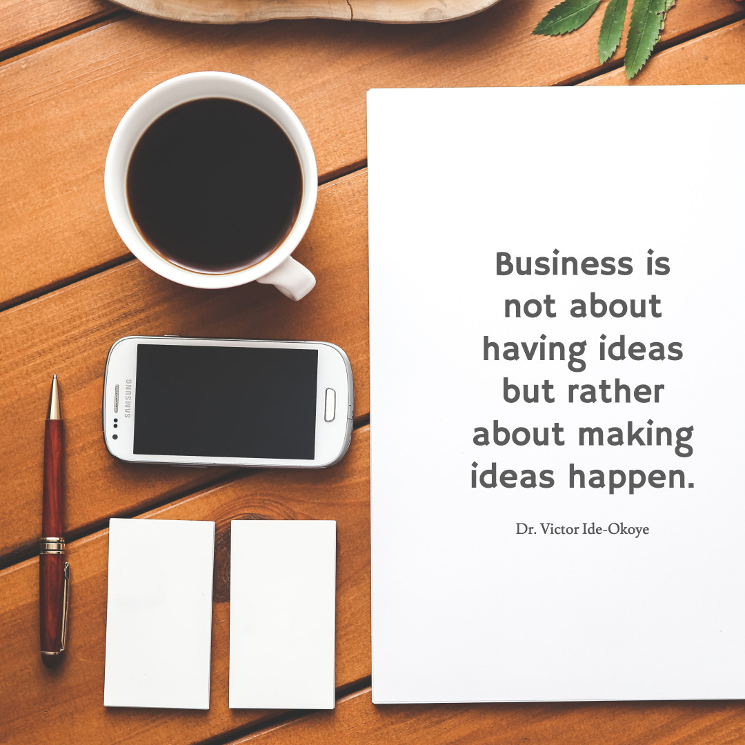 Business is about making ideas happen