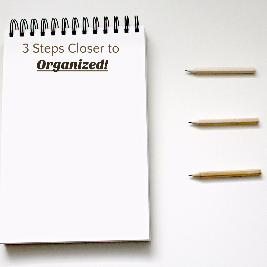 3 steps closer to organized