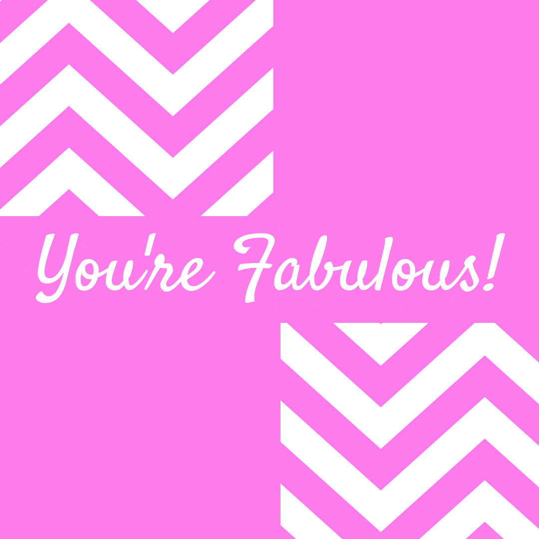 You're very fabulous