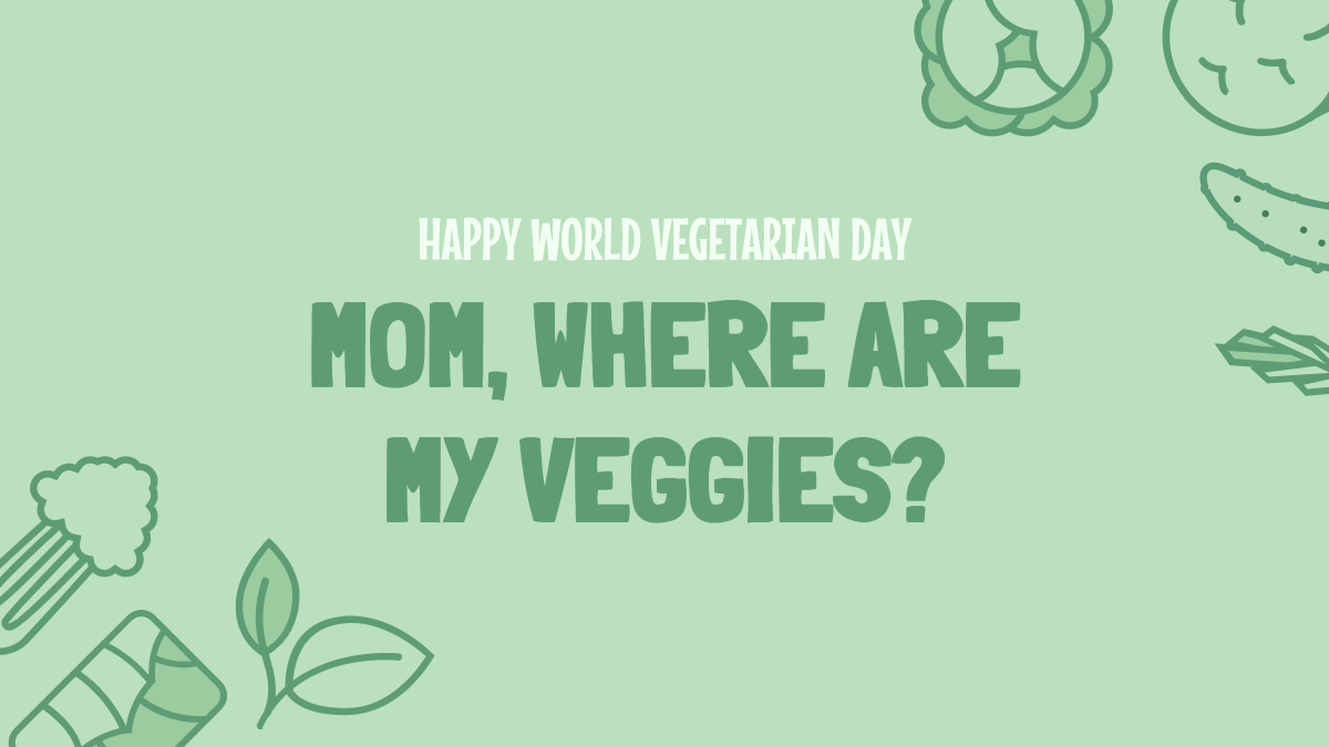 Mom, where are my veggies