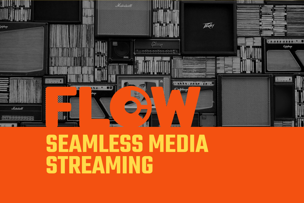 Flow - Seamless media streaming