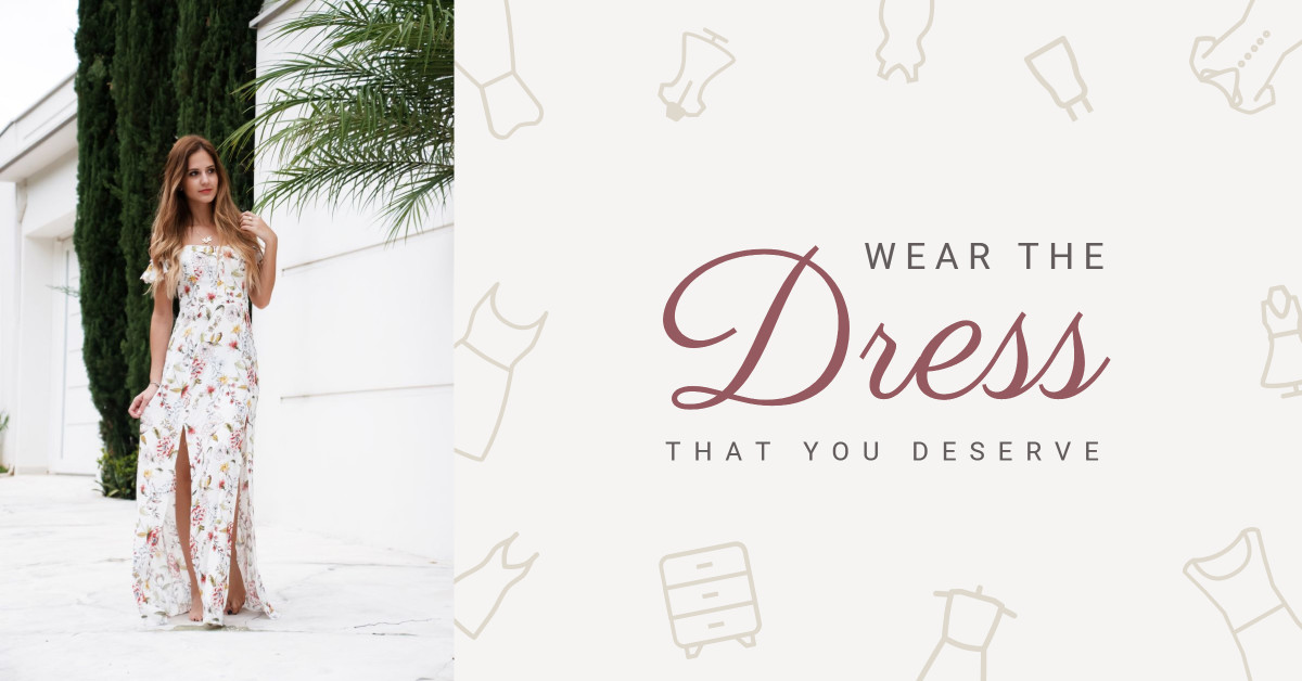 Wear the dress that you deserve