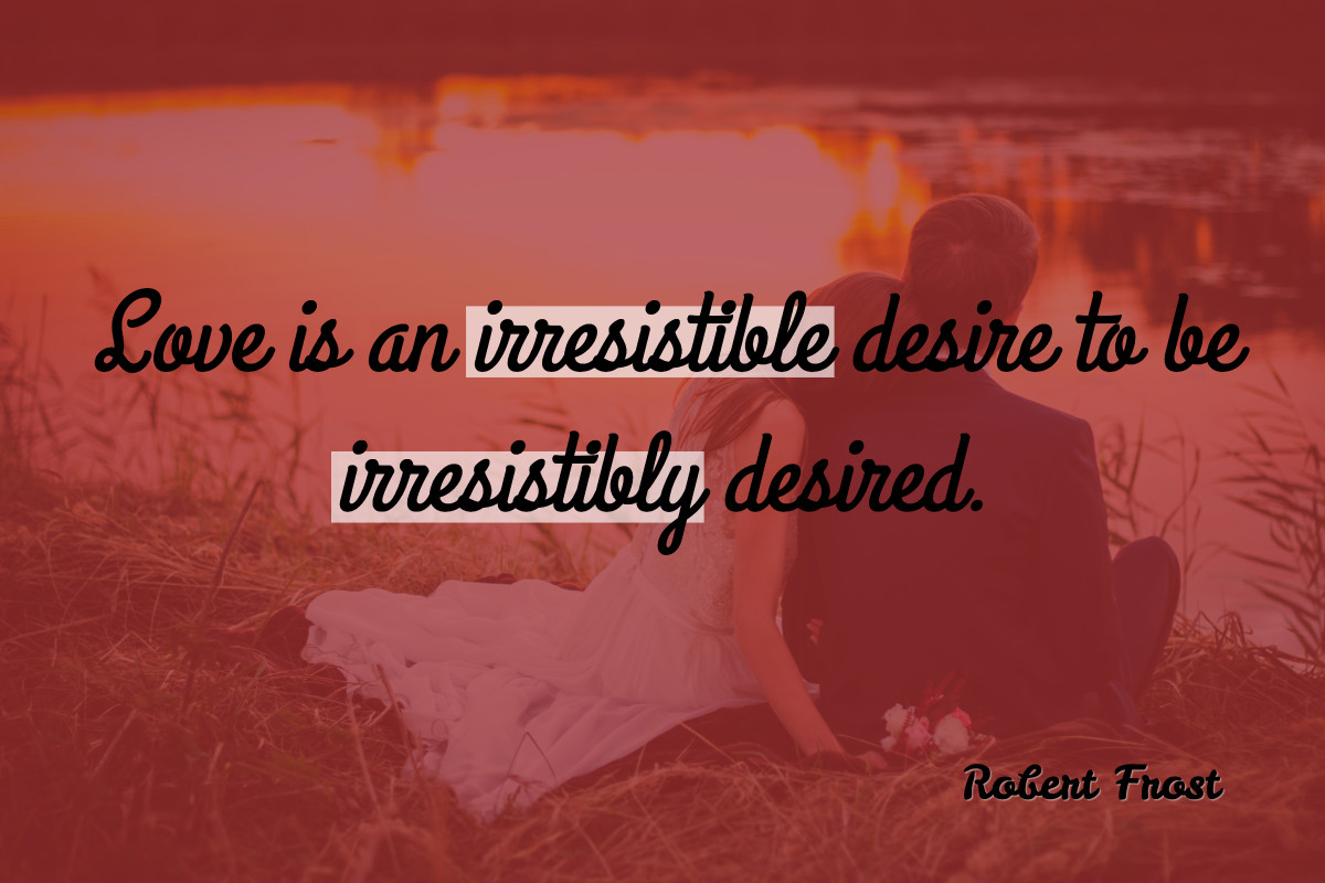 Love is a desire to be desired