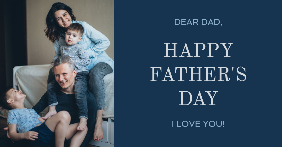 Dear Dad: Happy Father's Day. I love you!