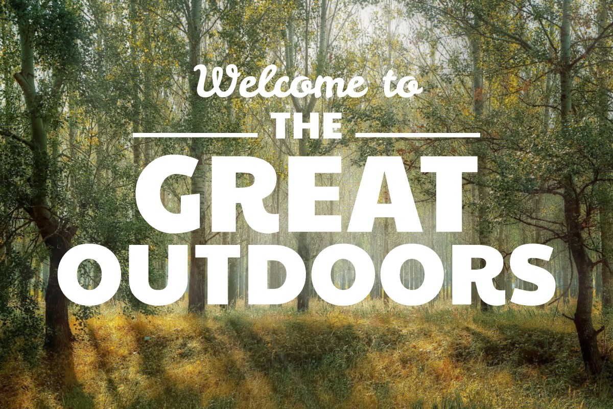 Welcome to the great outdoors