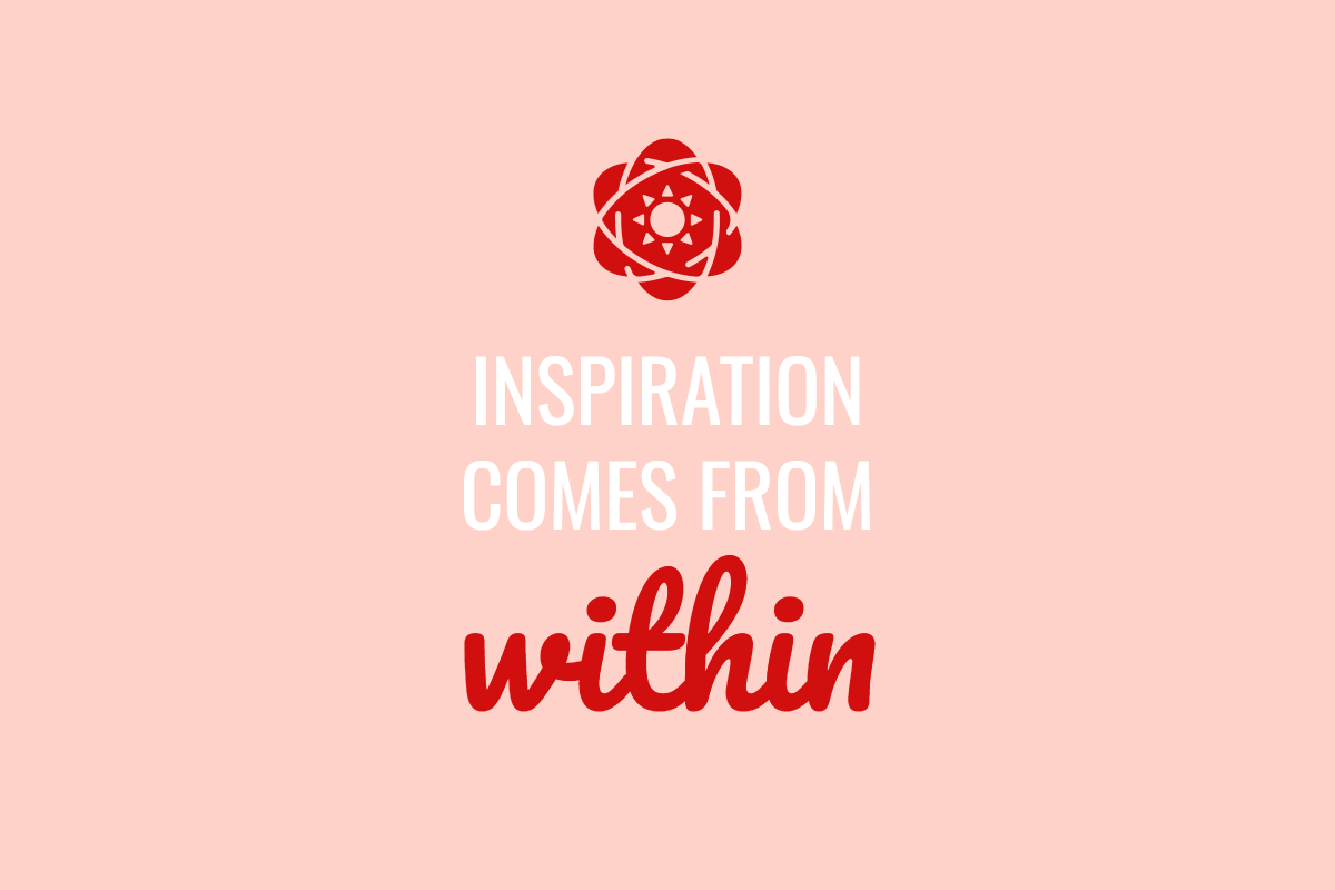 Inspiration comes from within