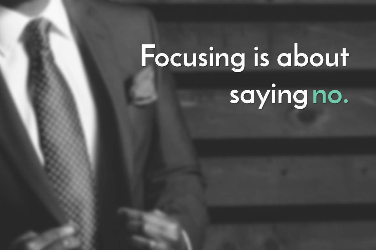 Focusing is about saying no