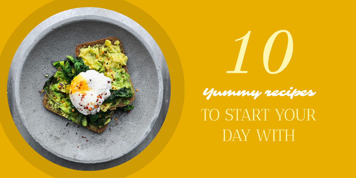 10 yummy recipes to start your day with