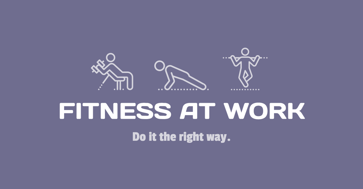 Fitness at work - Do it the right way