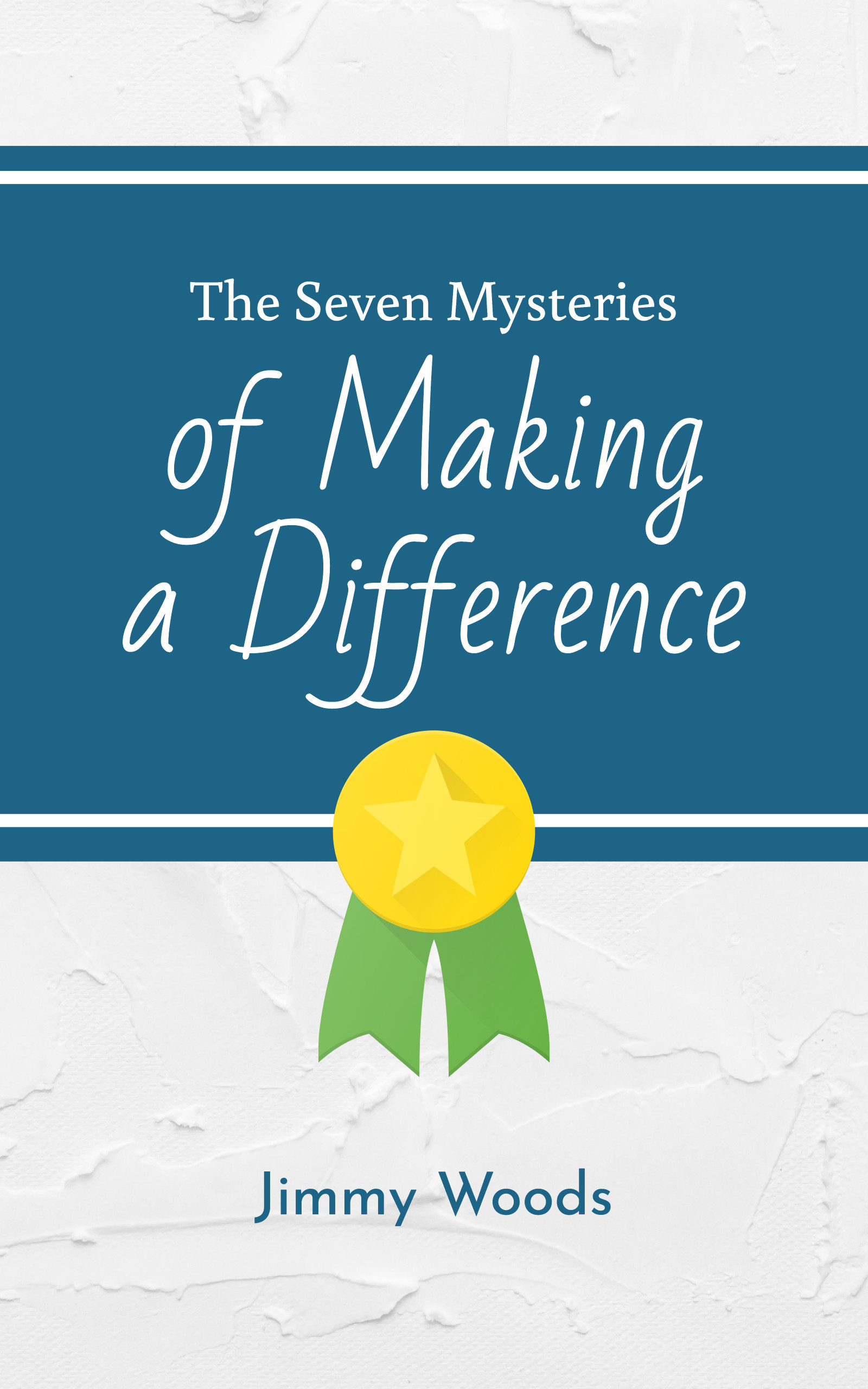 The Seven Mysteries of Making a Difference