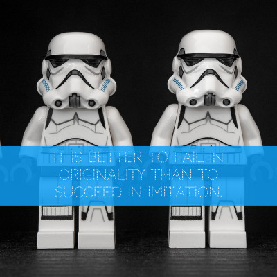 Better to fail in originality than succeed in imitation