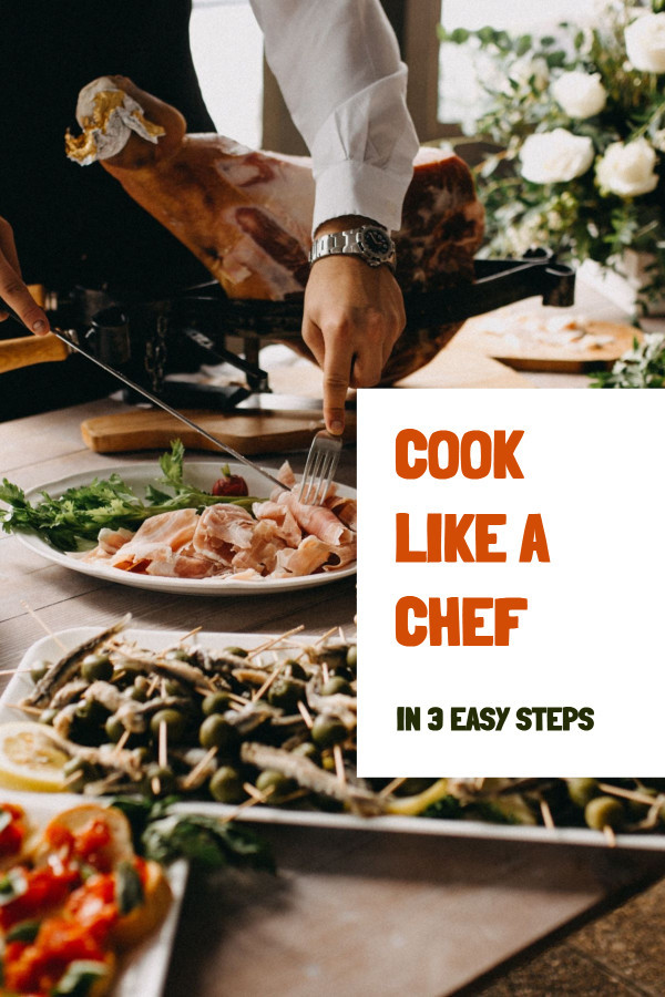 Cook like a chef in 3 easy steps