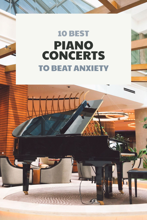 10 best piano concerts to beat anxiety