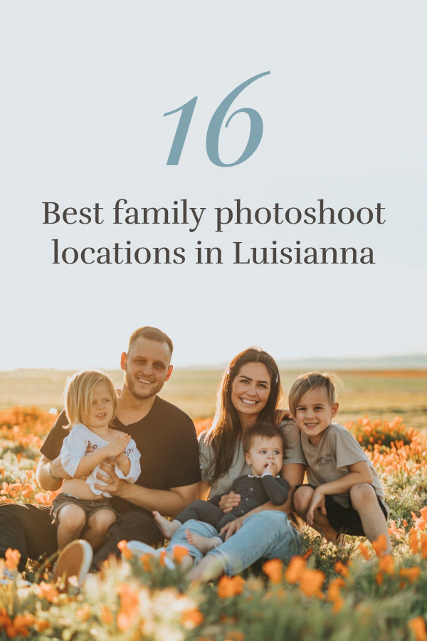 16 Best Family Photo Locations in Luisianna