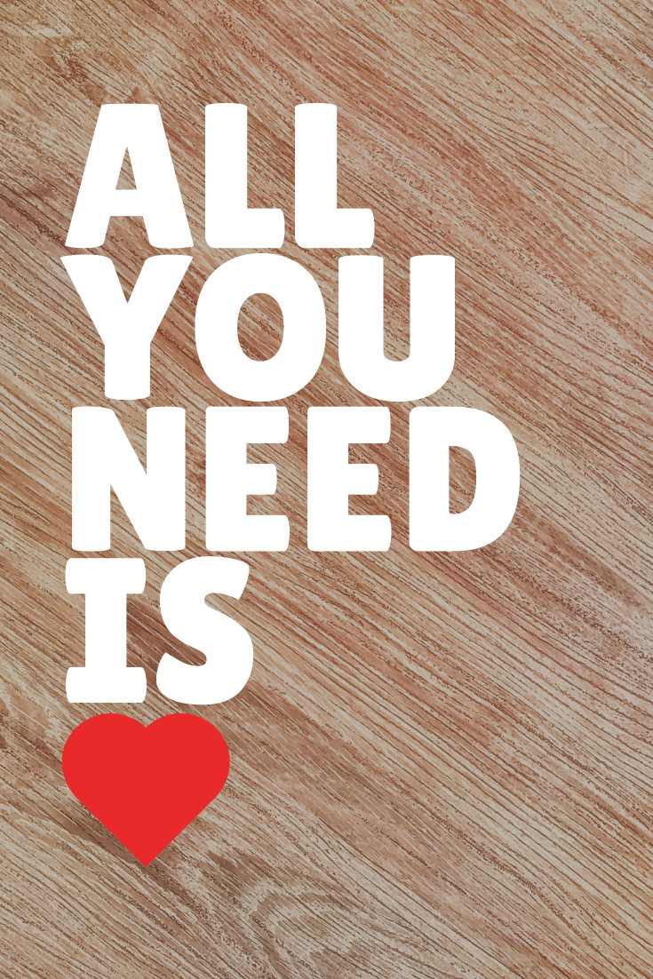 All you need is love