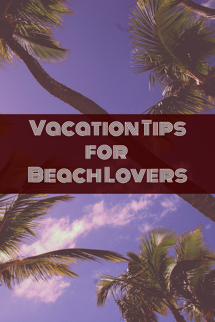 Vacation tips for beach lovers