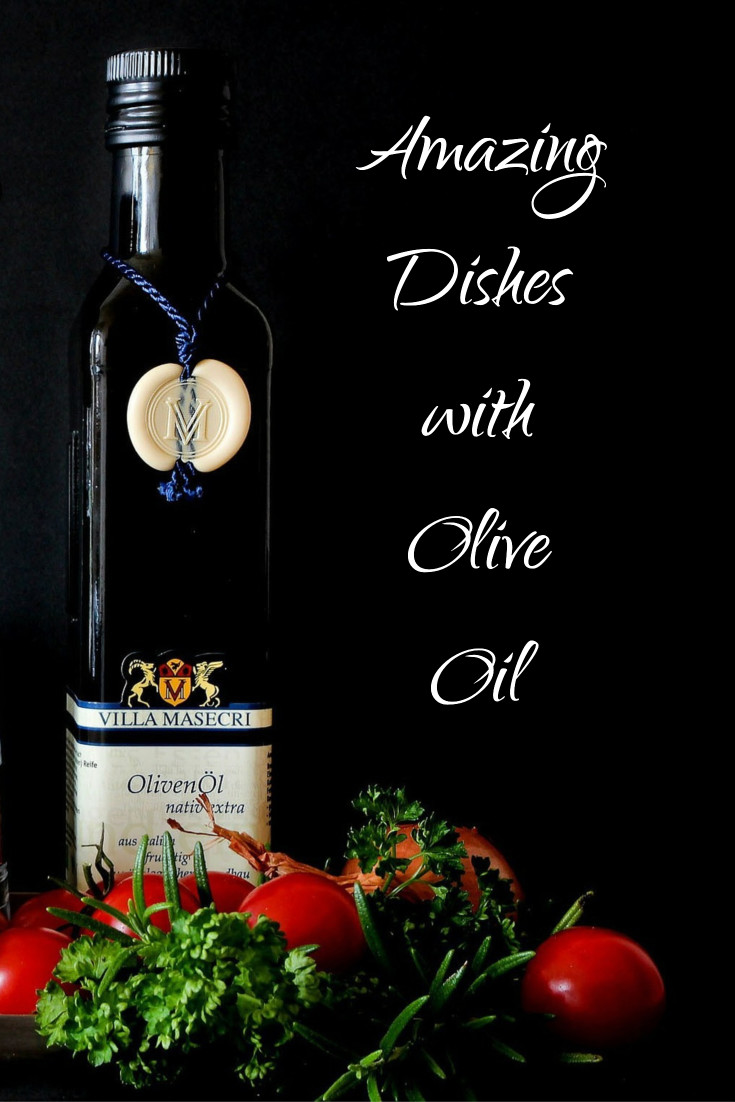 Amazing dishes with olive oil