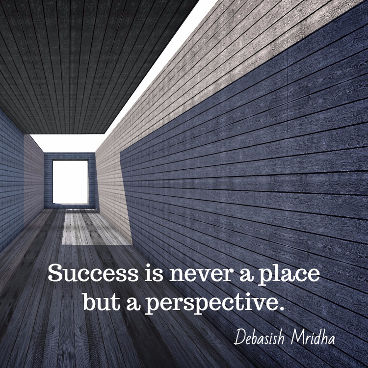 Success is not a place but a perspective