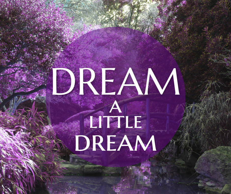 Dream a little dream