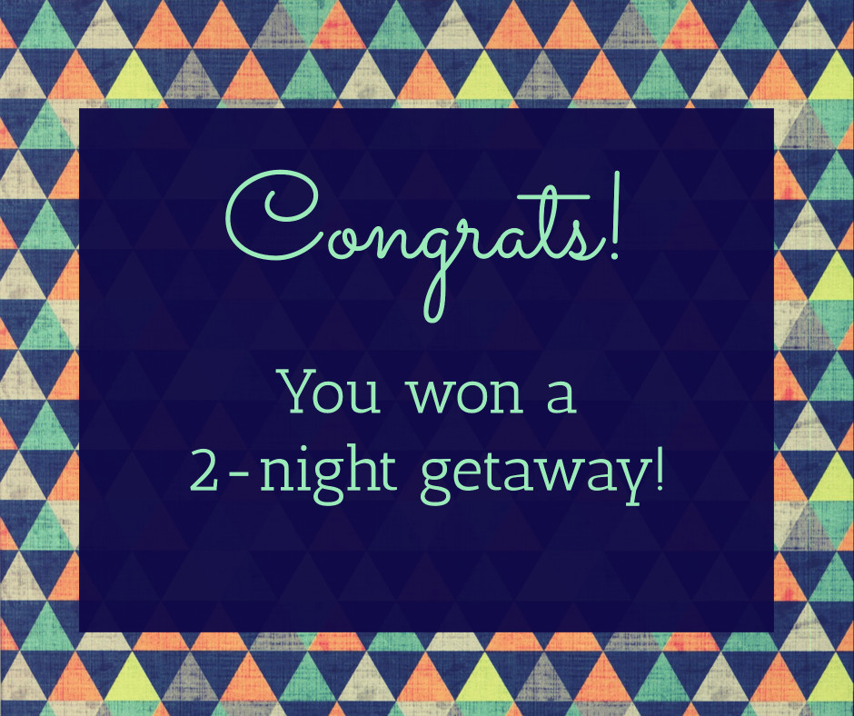 Congrats - You won a 2-night getaway