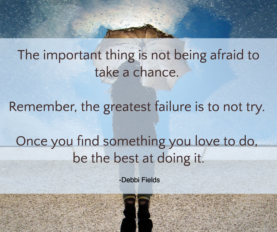 Don't be afraid to take a chance