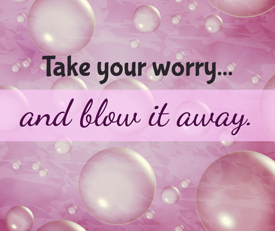 Blow your worry away