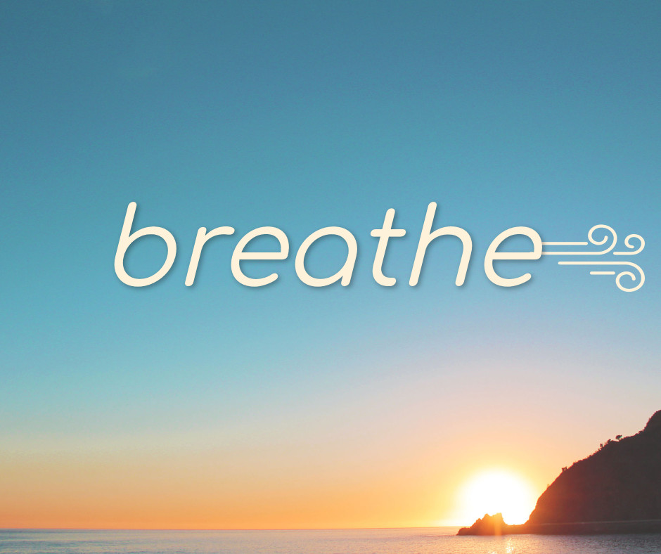 Breathe in - Breathe out