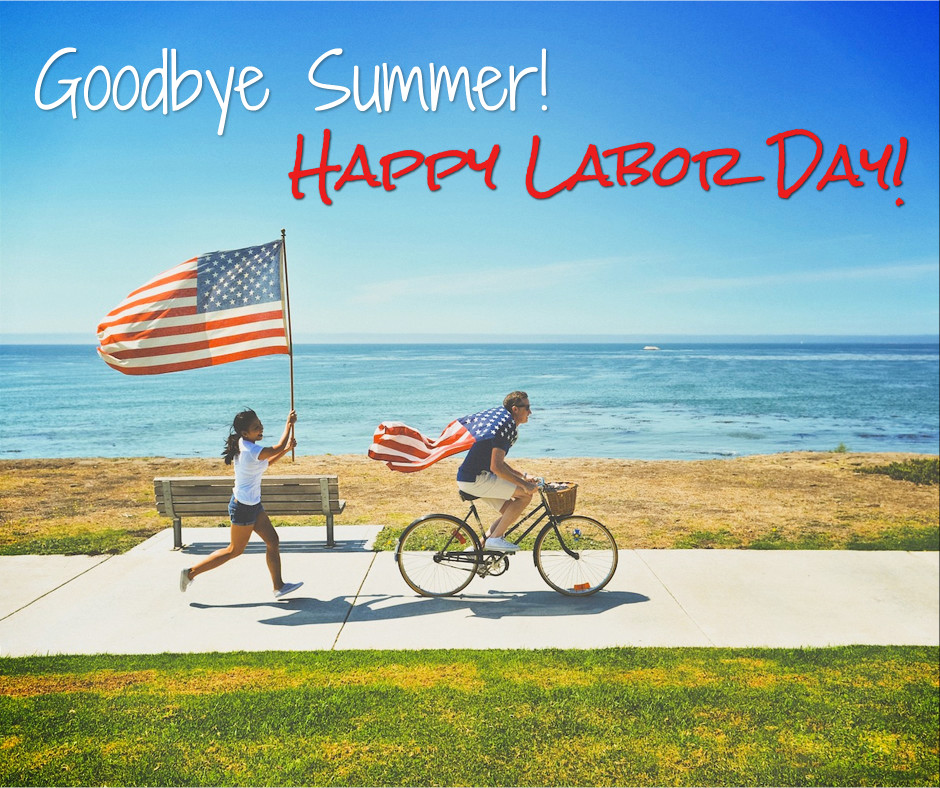 Goodbye Summer - Happy Labor Day