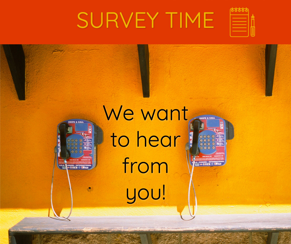 Survey - we want to hear from you