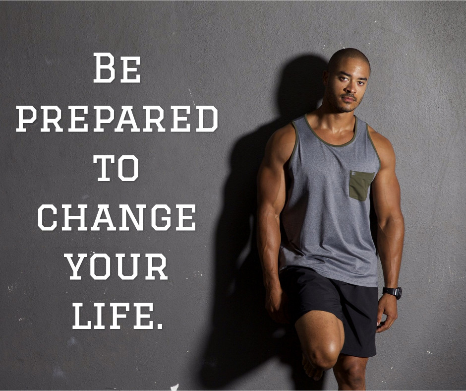 Be prepared to change your life