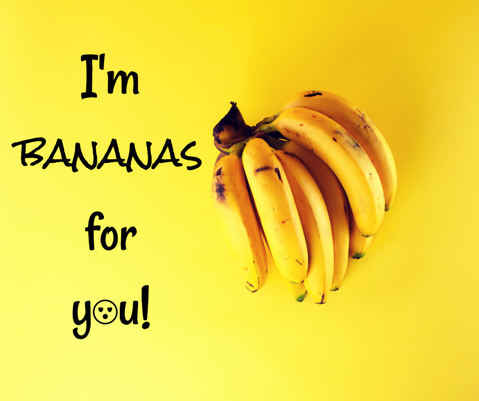 I'm bananas for you