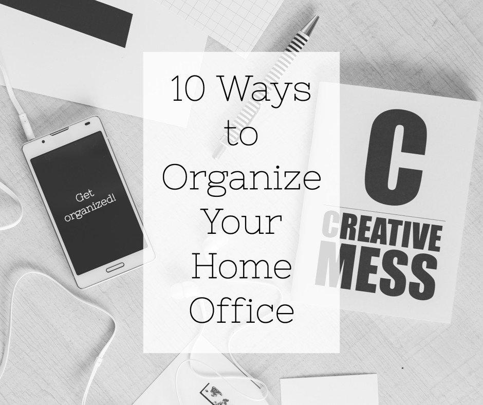 10 ways to organize your home office