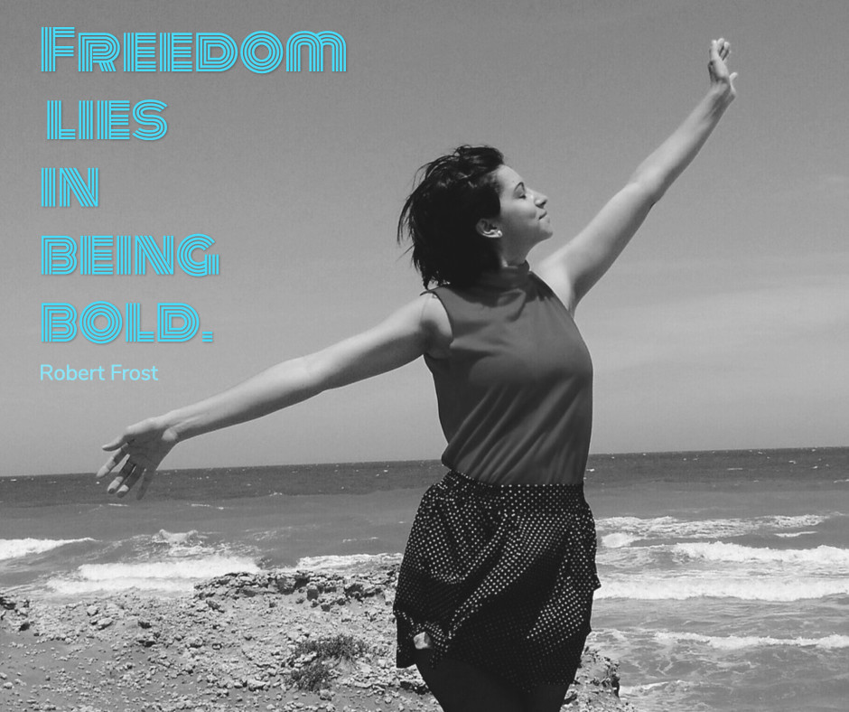 Freedom lies in being bold