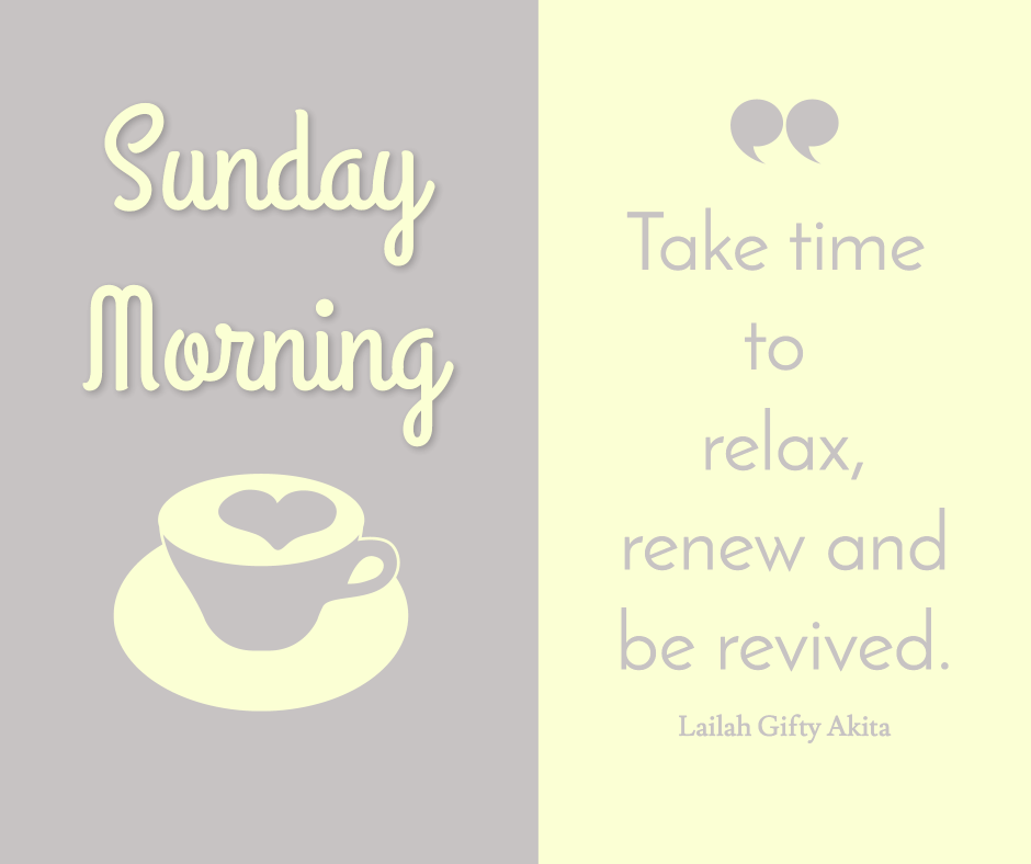 Sunday morning - Take time to relax