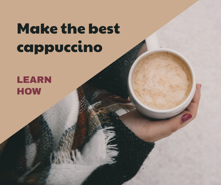 Make the best cappuccino